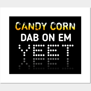 Candy Corn Dab On Em Yeet Posters and Art